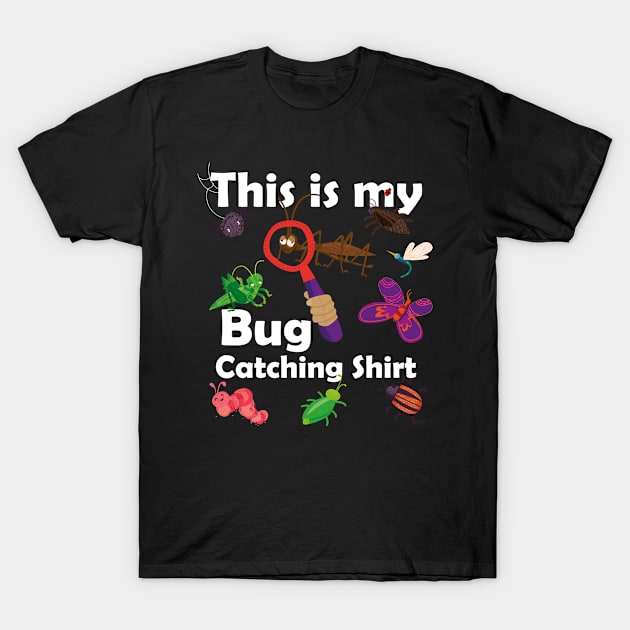 This is my bug catching shirt - Fun Insect Design T-Shirt by BigRaysTShirts